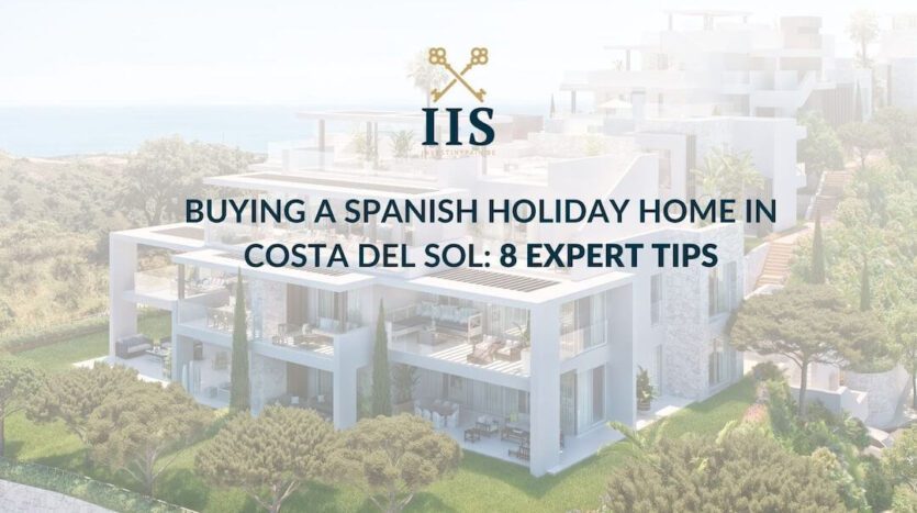 Buying a Spanish holiday home in Costa del Sol 8 Expert tips