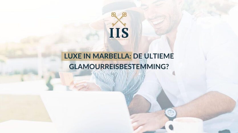 Luxe in Marbella De ultieme glamourreisbestemming